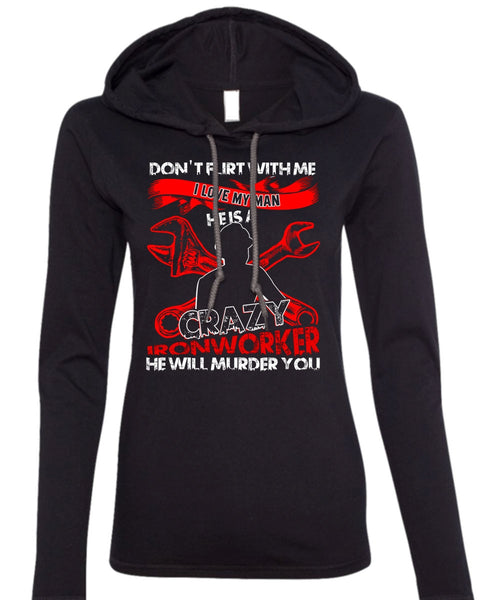 I Love My Man T Shirt, Crazy Ironworker T Shirt (Anvil Ladies Ringspun Hooded)