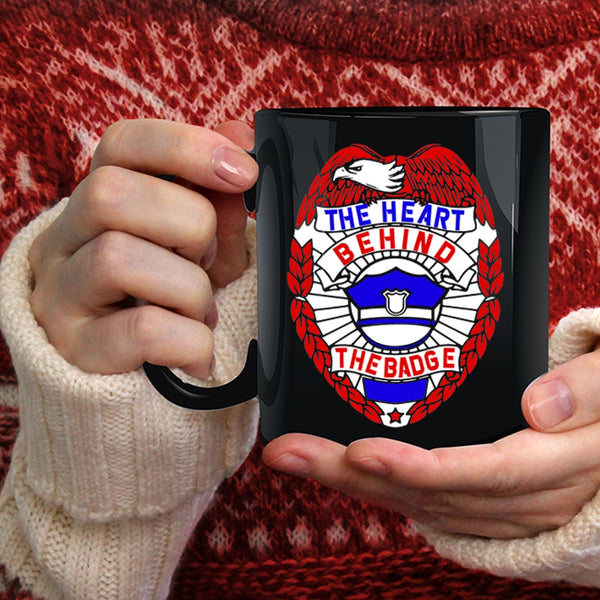 The Heart Behind The Badge Coffee Mug, Cool Police Officer Coffee Cup