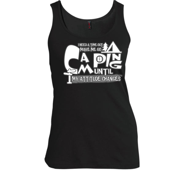 Make Me Go Camping T Shirt, I Need A Time Out Tank Top