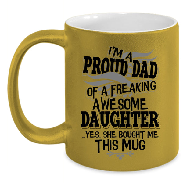 Cool Dad Coffee Mug, I'm A Proud Dad Of An Awesome Daughter Accent Mug
