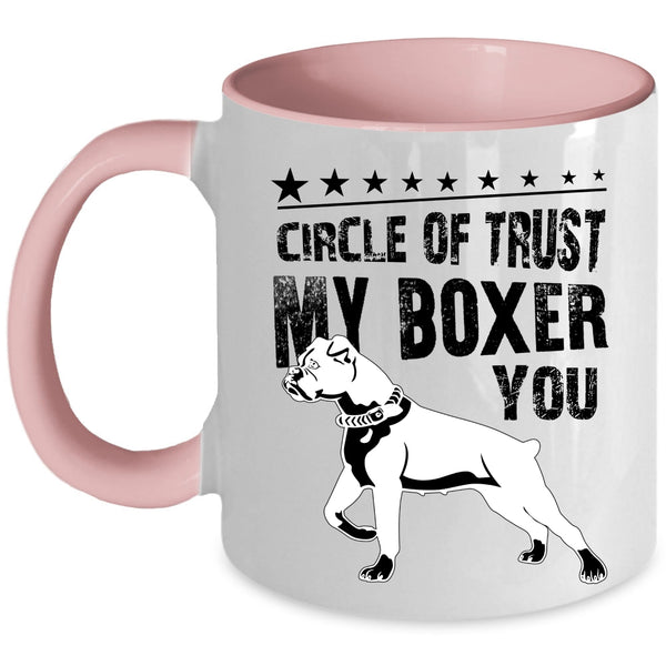 Cute Boxer Coffee Mug, Circle Of Trust My Boxer You Accent Mug