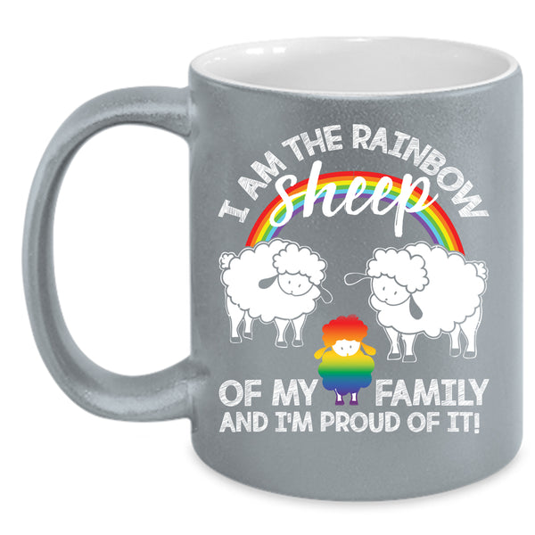 I Am The Rainbow Sheep Of My Family Coffee Mug, I'm Proud Of It Coffee Cup
