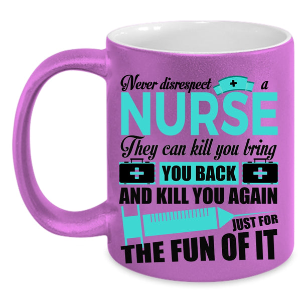 Cute Nurses Coffee Mug, Never Disrespect A Nurse Accent Mug