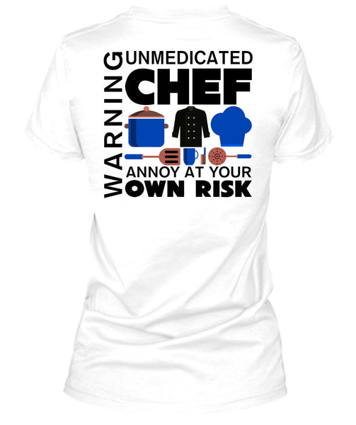 Unmedicated Chef Annoy At Your Own Risk T Shirt, My Job T Shirt