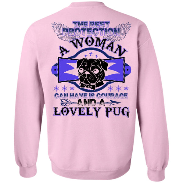 Lovely Pug T Shirt, The Best Protection A Woman Sweatshirt