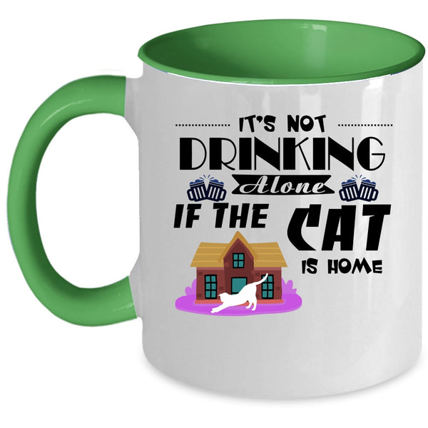 It's Not Drinking Alone If The Cat Is Home Cup, Love Cat Mug