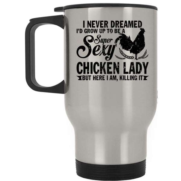Beautiful Lady Travel Mug, I'd Grow Up Yo Be A Chicken Lady Mug