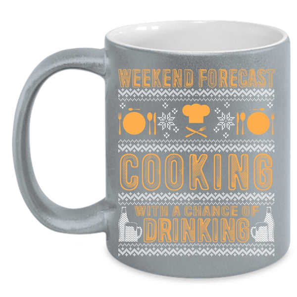 Weekend Forecast Cooking Coffee Mug, Chance Of Drinking Coffee Cup