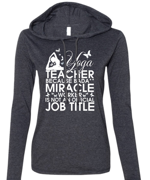 Yoga Teacher T Shirt, Miracle Worker T Shirt (Anvil Ladies Ringspun Hooded)