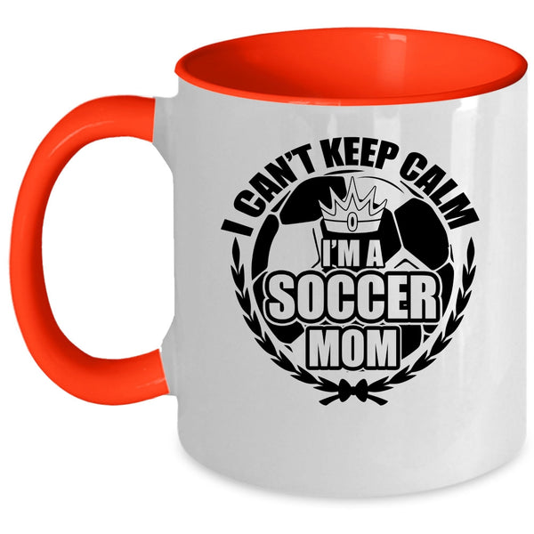 I'm A Soccer Mom Coffee Mug, I Can't Keep Calm Accent Mug