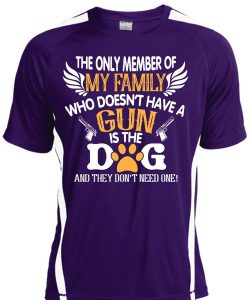The Only Member Of My Family Who Doesn't Have A Gun Is The Dog T Shirt
