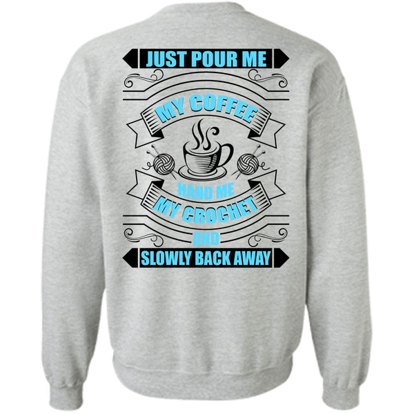 I Love Coffee T Shirt, Just Pour Me My Coffee Sweatshirt