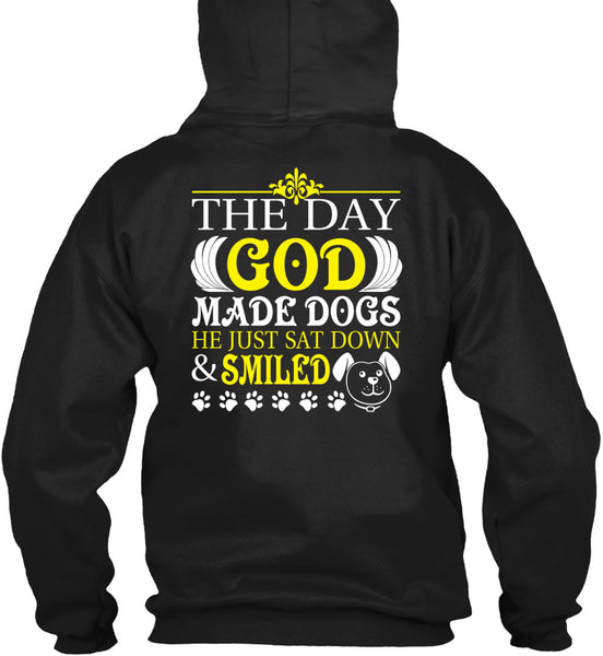 The Day God Made Dogs T Shirt, He Just Sat Down And Smiled T Shirt
