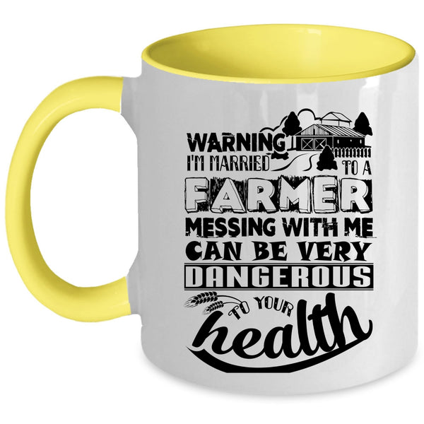 Don't Mess With Me Coffee Mug, I'm Married To A Farmer Accent Mug