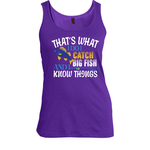 That What I Do I Catch Big Fish And I Know Things Shirt