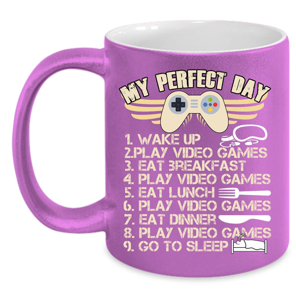 My Perfect Day Coffee Mug, Play Video Games Coffee Cup