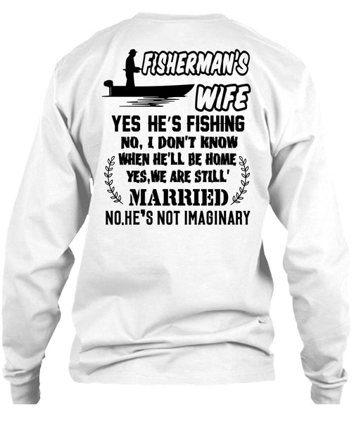 Fisherman's Wife He's Fishing T Shirt, Being A Fisher T Shirt