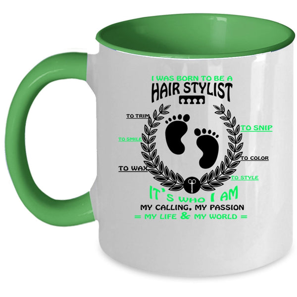 Cute Hairstylist Coffee Mug, I Was Born To Be A Hair Stylist Accent Mug