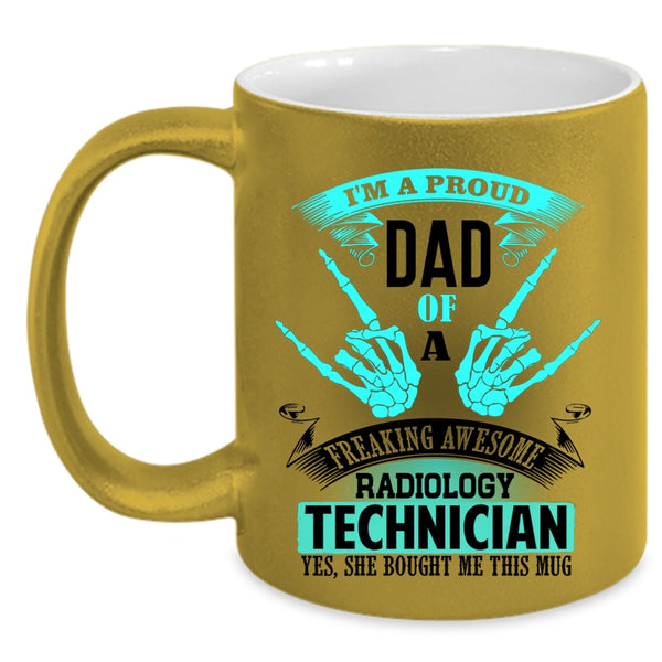 My Dad Coffee Mug, I'm A Proud Dad Of A Radiology Technician Accent Mug