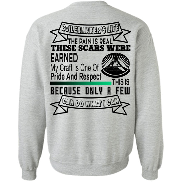 Being A Boilermaker T Shirt, Boilermaker's Life The Pain Is Real These Scars Were Earned Sweatshirt