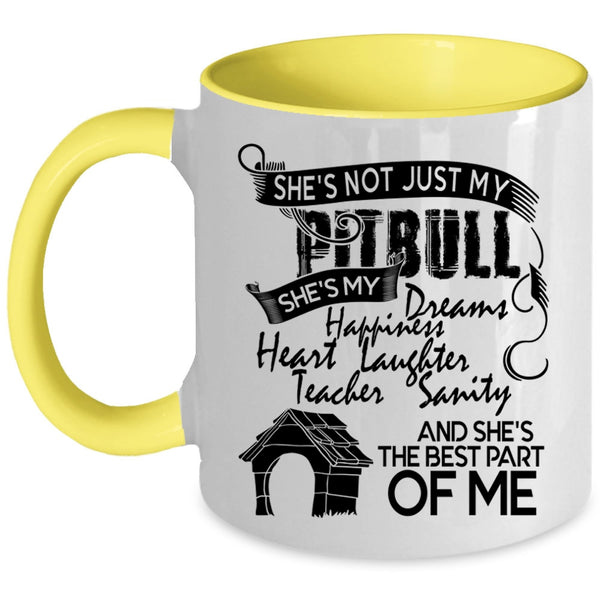 She's The Best Part Of Me Coffee Mug, She's Not Just My Pitbull Accent Mug