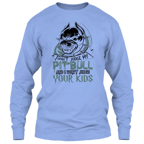 Don't Judge My Pit Bull T Shirt, Coolest Pit Bull Lover T Shirt
