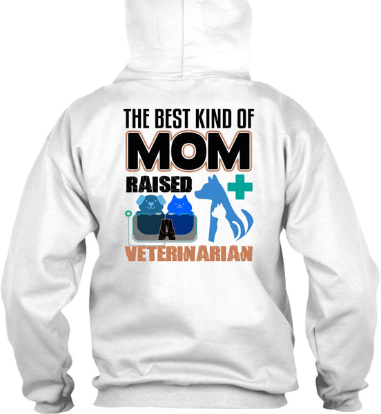 The Best Kind Of Mom Raised A Veterinarian T Shirt, I Love My Dog T Shirt