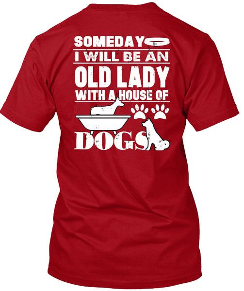 I Will Be An Old Lady T Shirt, House Of Dogs T Shirt