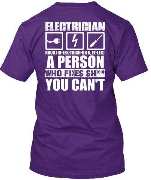 Electrician A Person Who Fixes You Can't T Shirt, Being An Electrician T Shirt