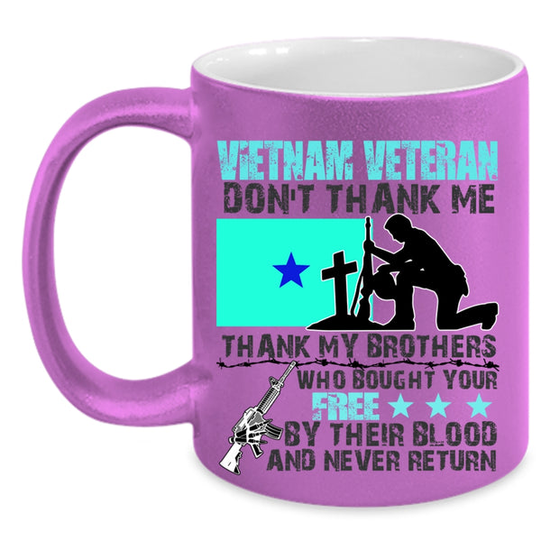 Don't Thank Me Thank My Brother Coffee Mug, Vietnam Veteran Accent Mug