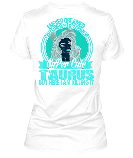 I'd Grow Up To Be A Cute Taurus T Shirt, I Love Taurus T Shirt