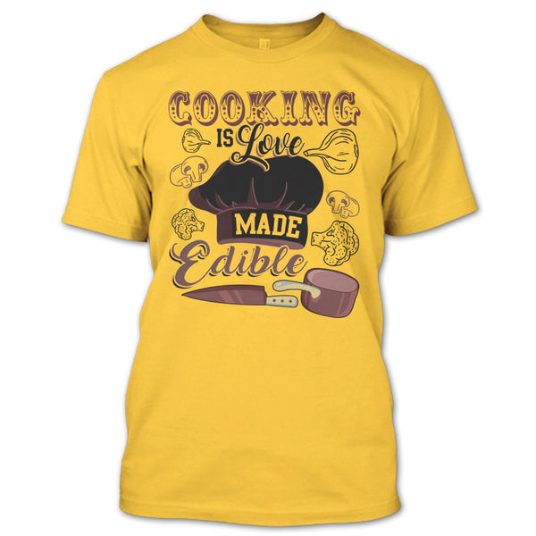 Cooking Is Love Make Edible T Shirt, Gift For Chef T Shirt
