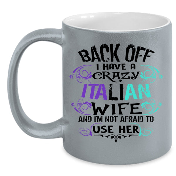 I Love Italian Wife Coffee Mug, I Have A Crazy Italian Wife Accent Mug