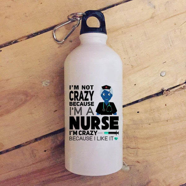 I'm Not Crazy Because I'm A Nurse 20 oz Stainless Steel Bottle,I Love Nurse Outdoor Sports Water Bottle