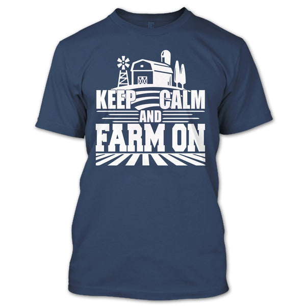 Keep Calm And Farm On T Shirt, Coolest Farmer T Shirt
