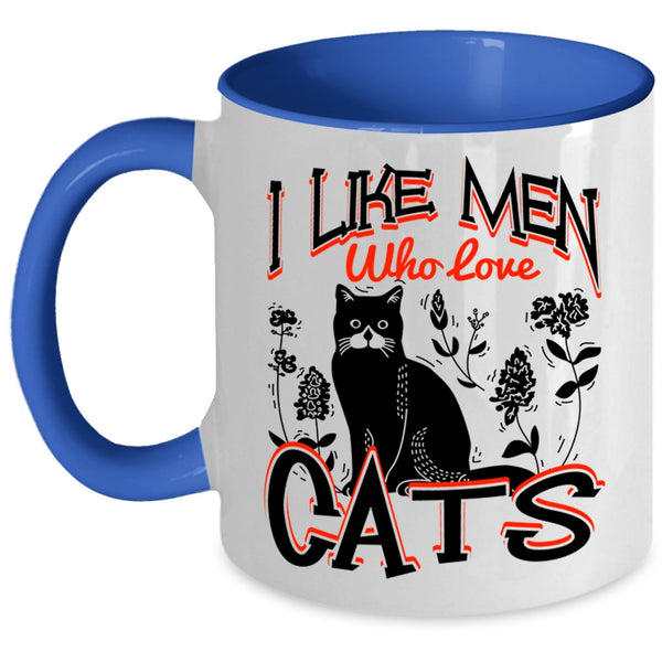Cute Cat Lovers Coffee Mug, I Like Men Who Love Cats Accent Mug