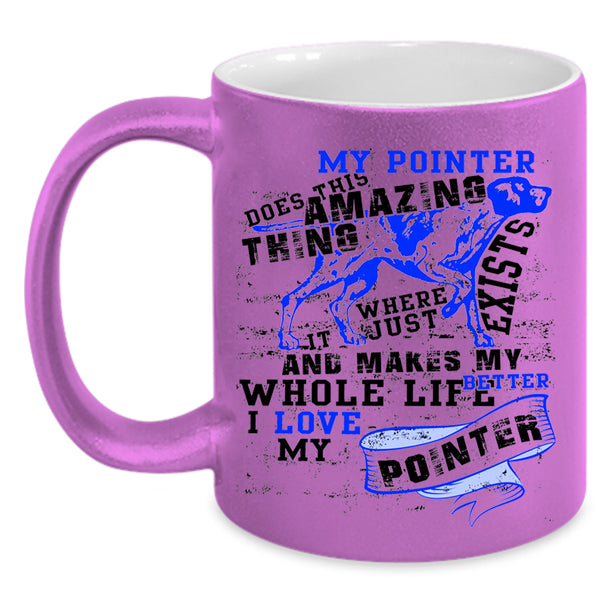 I Love My Pointer Coffee Mug, My Pointer Does This Amazing Thing Accent Mug