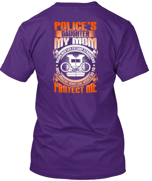 Police's Daughter T Shirt, My Mom Risks Her Life T Shirt