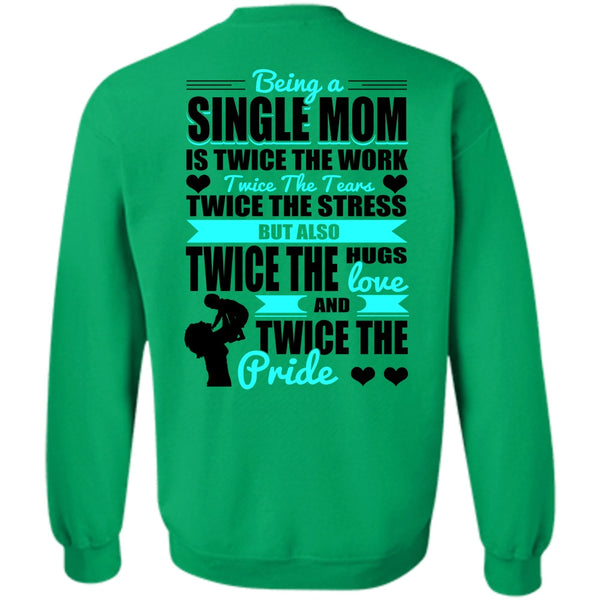 I Love Mom T Shirt, Being A Single Mom Sweatshirt