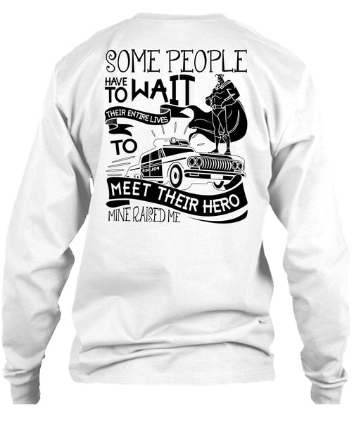 Some People Have To Wait T Shirt, I Love Police T Shirt