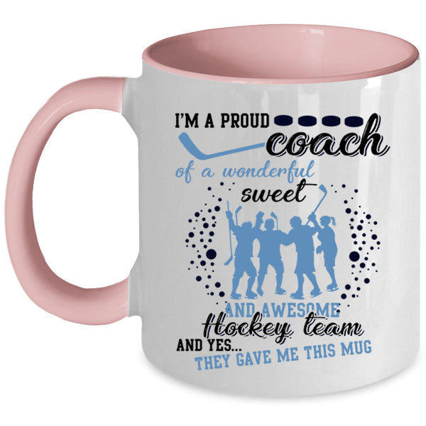Cool Coach Coffee Mug, I'm A Proud Coach Of A Aweet Hockey Team Accent Mug