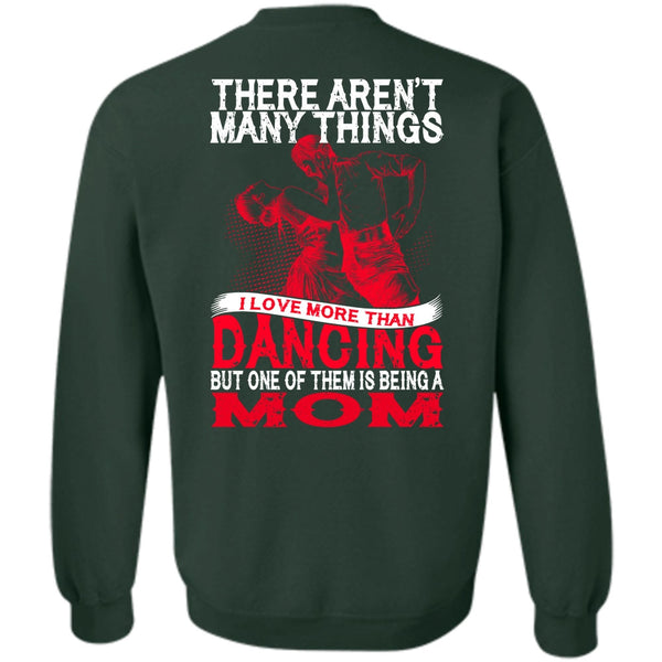 Being A Mom T Shirt, Being A Dancer Sweatshirt