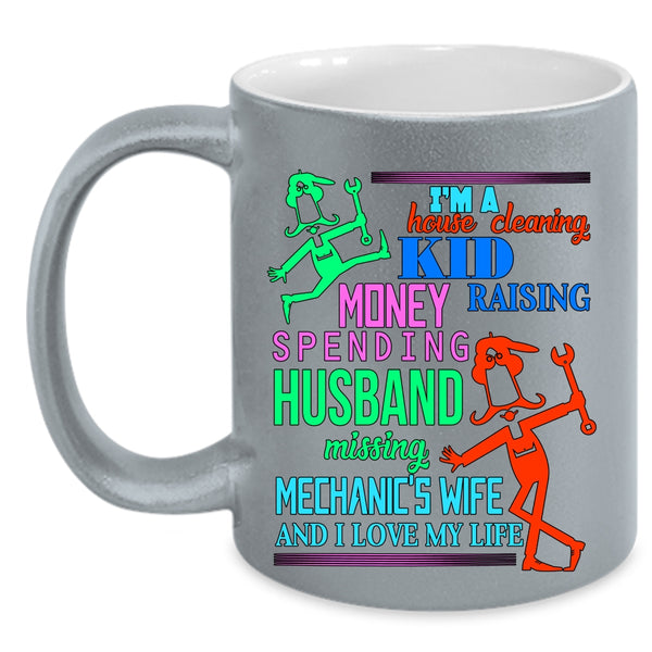 I Love My Life Coffee Mug, I'm A Mechanic's Wife Accent Mug