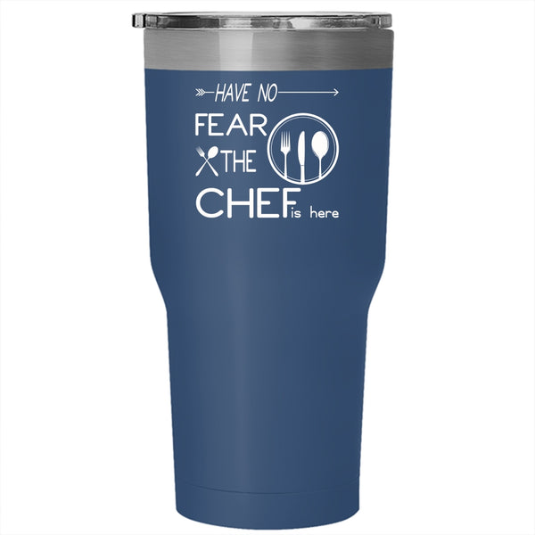 Have No Fear The Chef Is Here Tumbler 30 oz Stainless Steel, Funny Gift For Chef Travel Mug