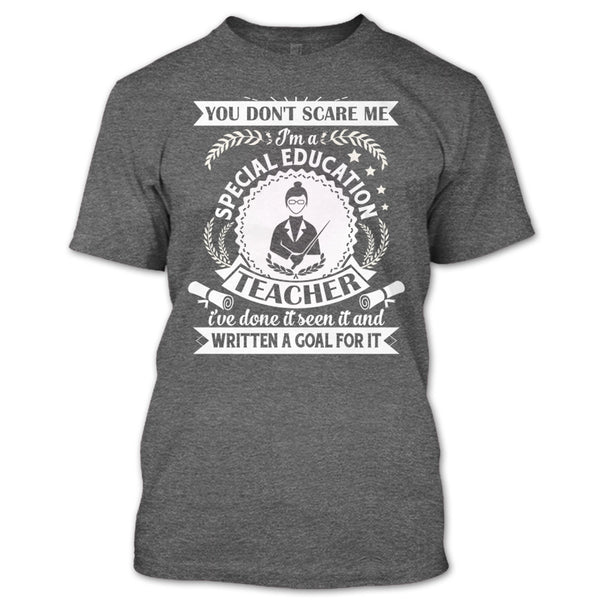 You Don't Scare Me T Shirt, I'm A Special Education Teacher T Shirt