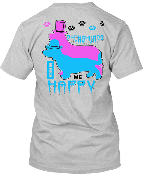 Dachshunds Make Me Happy T Shirt, I Love My Dogs T Shirt