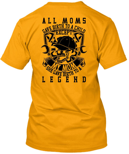 All Moms Gave Birth To A Child T Shirt, Being A Mechanic T Shirt