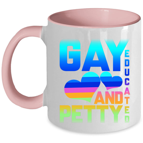 Cute Gift For Gay Coffee Mug, Gay Educated And Petty Accent Mug