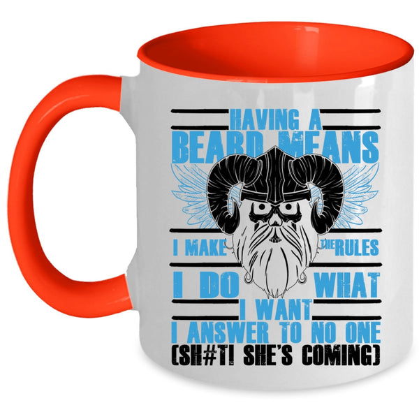 Funny Gift For Bearded Men Coffee Mug, Having A Beard Means I Make The Rules Accent Mug