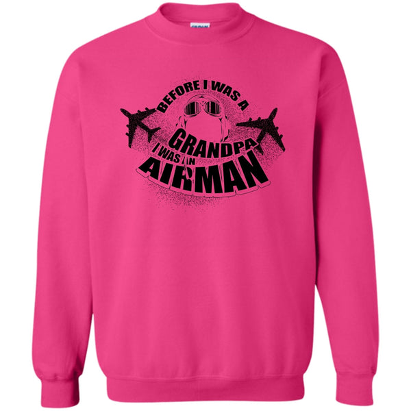 Coolest Airman T Shirt, Before I Was A Grandpa Sweatshirt